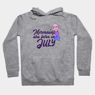 Mermaids are born in July Hoodie